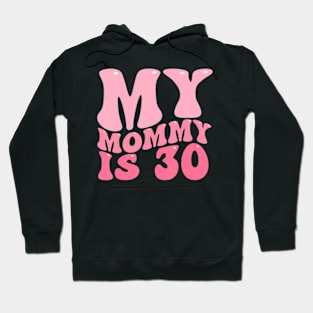 My Mommy Is 30 Moms 30Th Birthday Idea For Her Hoodie